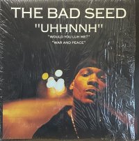 THE BAD SEED/UHHNNH
