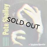 PETE SHELLEY/TELEPHONE OPERATOR