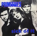 THE PRIMITIVES/SICK OF IT