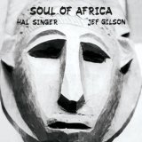 HAL SINGER & JEF GILSON/SOUL OF AFRICA