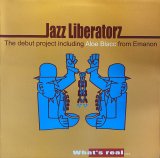 JAZZ LIBERATORZ/WHAT'S REAL...