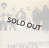 THE ROOTS/BREAK YOU OFF