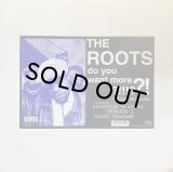 THE ROOTS/DO YOU WANT MORE?!!!??!