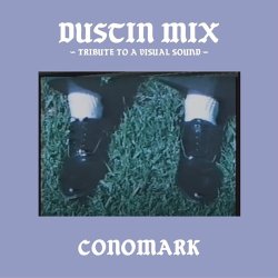 画像1: CONOMARK/DUSTIN MIX -TRIBUTE TO A VISUAL SOUND- (CHANNEL DUSTIN RADIO SHOW 02)