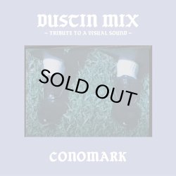 画像1: CONOMARK/DUSTIN MIX -TRIBUTE TO A VISUAL SOUND- (CHANNEL DUSTIN RADIO SHOW 02)