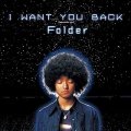 FOLDER/I WANT YOU BACK