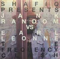 SHAFIQ PRESENTS/JANK RANDOM VS. EARL LEONNE THE FREQUENCY