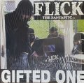 FLICK/GIFTED ONE