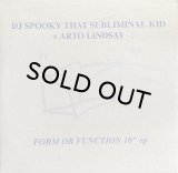 DJ SPOOKY THAT SUBLIMINAL KID + ARTO LINDSAY/FORM OR FUNCTION 10" EP