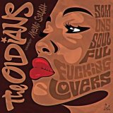 OLDIANS/SOM UNS FUCKING SOULFUL LOVERS