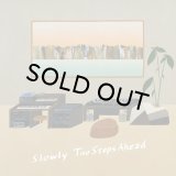 SLOWLY/Two Steps Ahead