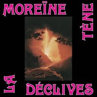 LA TENE/MOREINE / DECLIVES