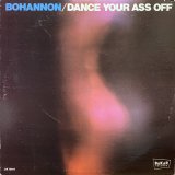 BOHANNON/DANCE YOUR ASS OFF