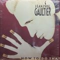 JEAN PAUL GAULTIER/HOW TO DO THAT