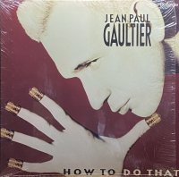 JEAN PAUL GAULTIER/HOW TO DO THAT