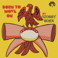 OZOBBY HORN/BORN TO MOVE