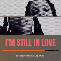 画像1: CUT CREATOR$ with Ayako Kawai/I'M STILL IN LOVE