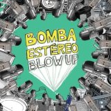 BOMBA ESTEREO/BLOW UP