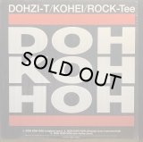 DOHZI-T / KOHEI / ROCK-TEE/DOH KOH HOH