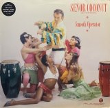 SENOR COCONUT/SMOOTH OPERATOR