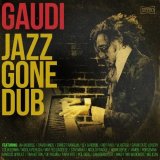 GAUDI/JAZZ GONE DUB