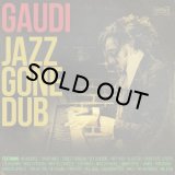 GAUDI/JAZZ GONE DUB