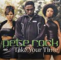 PETE ROCK/TAKE YOUR TIME