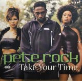 PETE ROCK/TAKE YOUR TIME