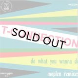 T-CONNECTION/DO WHAT YOU WANNA DO (LUCA MOPLEN REMIXES)