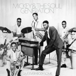 画像1: MICKEY & THE SOUL GENERATION - GIVE EVERYBODY SOME