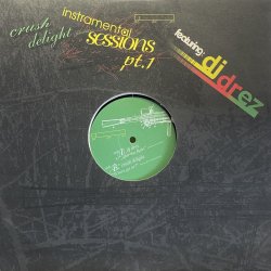 画像1: DJ DREZ / CRUSH DELIGHT - INSTRAMENTAL SESSIONS PT. 1