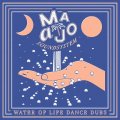 MAAJO SOUNDSYSTEM - WATER OF LIFE DANCE DUBS