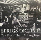 V.A.- SPRIGS OF TIME 78s FROM THE EMI ARCHIVE