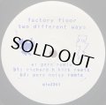 FACTORY FLOOR - TWO DIFFERENT WAYS REMIXES