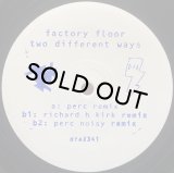 FACTORY FLOOR - TWO DIFFERENT WAYS REMIXES