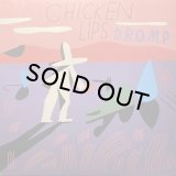 CHICKEN LIPS - D.R.O.M.P.
