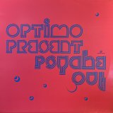 OPTIMO - OPTIMO PRESENT PSYCHE OUT