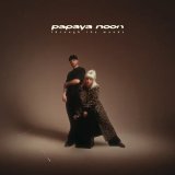 PAPAYA NOON - THROUGH THE MOODS