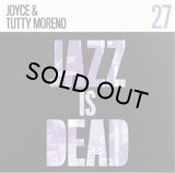 JOYCE & TUTTY MORENO - JAZZ IS DEAD 027