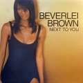 BEVERLEI BROWN - NEXT TO YOU