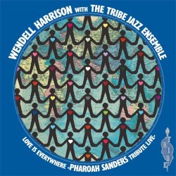 画像1: WENDELL HARRISON - LOVE IS EVERYWHERE-PHAROAH SANDERS TRIBUTE LIVE