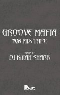 DJ KILLAH SHARK - GROOVE MAFIA NAS MIX TAPE【TAPE】