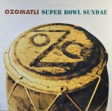 OZOMATLI - SUPER BOWL SUNDAE