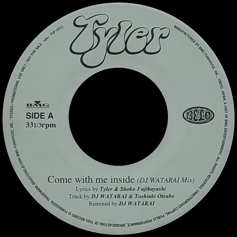 TYLER/COME WITH ME INSIDE