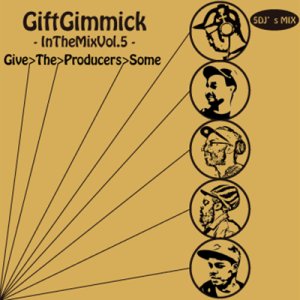 画像1: GIFT GIMMICK DJ'S/In The Mix vol.5 -Give The Producers Some- (1)