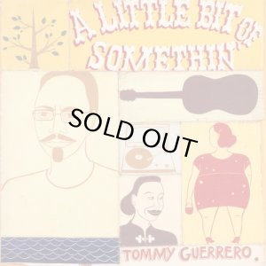 画像1: TOMMY GUERRERO/A LITTLE BIT OF SOMETHIN' (1)