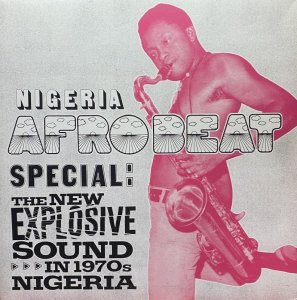 画像1: V.A./NIGERIA AFROBEAT SPECIAL : THE NEW EXPLOSIVE SOUND IN 1970S NIGERIA (1)