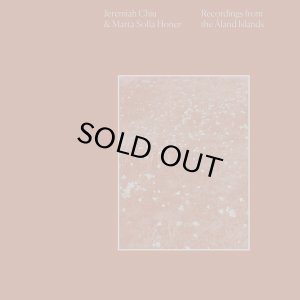 画像1: JEREMIAH CHIU & MARTA SOFIA HONER/RECORDINGS FROM THE ALAND ISLANDS (1)