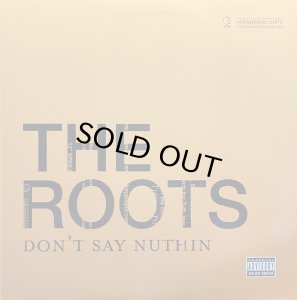画像1: THE ROOTS/DON'T SAY NUTHIN (1)