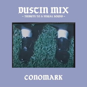 画像1: CONOMARK/DUSTIN MIX -TRIBUTE TO A VISUAL SOUND- (CHANNEL DUSTIN RADIO SHOW 02) (1)